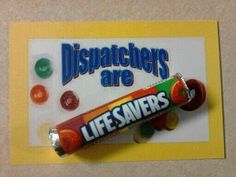 a candy bar with the words dispatchers are lifesaverss on it