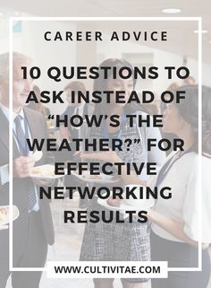 three people talking to each other with the text career advice 10 questions to ask instead of how's the weather for effective networking results