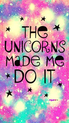 the unicorns made me do it poster with stars in the sky and pink, blue,