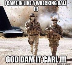 two soldiers are walking in front of an airplane with the caption, i came in like a wrecking ball