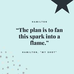 a quote from hamilton about the plan is to fan this spark into a flame,