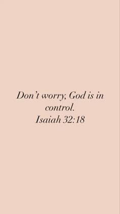 Don't worry, God is in control. 🤍 Bible Verse Above Knee Tattoo, God Is In This Story, Christian Bible Verses Aesthetic, Prayers Aesthetic, Christian Verses Aesthetic, Jesus Quotes Aesthetic, Christian Quotes Wallpaper Aesthetic, Aesthetic Christian Wallpaper Verses, Powerful Bible Verses Inspiration