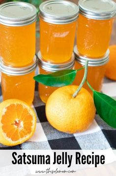 oranges and jars with the words satsuma jelly recipe