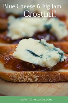 blue cheese and fig jam crostini on bread with text overlay that reads, blue cheese and fig jam crostini