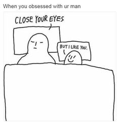 someone is sleeping in bed with the caption saying, when you obsesed with ur man close your eyes but i like you