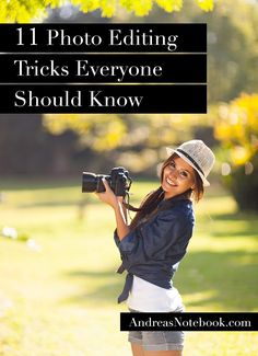 a woman holding a camera in her hand with the words 11 photo editing tricks everyone should know