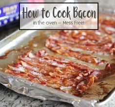 bacon on a baking sheet with the words how to cook bacon in the oven - mess free