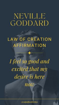 a man in a suit and tie with the words,'law of creation affirmation i feel so good and excited that my desired is here now