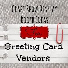 a sign that says, craft show display booth ideas for greeting card vendor's