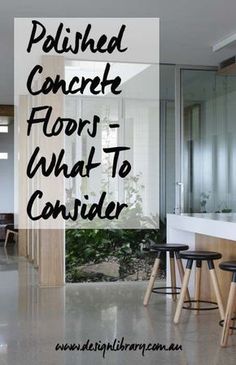 the inside of a house with text overlaying it that reads polished concrete floors what to consider