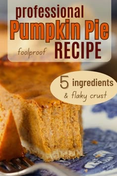 a pumpkin pie on a plate with the title text reads, professional pumpkin pie recipe foolproof 5 ingredients & flaky crust