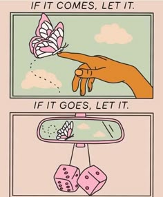 a hand holding a pink dice with the words if it comes let it, if it goes