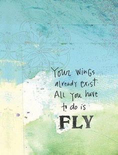 a piece of paper with writing on it that says, you wings already exist all you have to do is fly