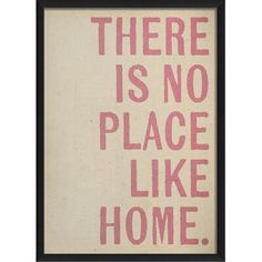 there is no place like home print in pink and black framed on white paper with the words,'there is no place like home '