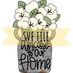 a vase filled with white flowers and the words svf file we love to our home