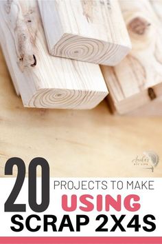 wooden blocks with text overlay that reads 20 projects to make using scrap 2x4s