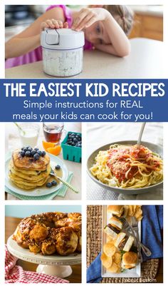 the easyest kid recipes for real meals your kids can cook for you