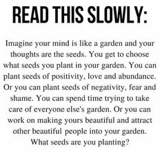 the text reads, read this slowly imagine your mind is like a garden and your thoughts are