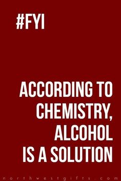 a red poster with the words fyi according to chemistry, alcohol is a solution