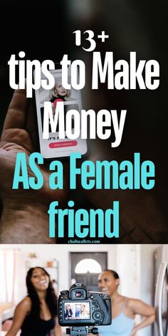 a woman holding up a camera with the words 13 tips to make money as a female friend