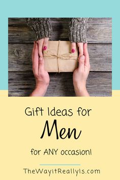 two hands holding a present box with the words gift ideas for men for any occasion