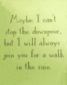 a ceramic plate with a poem written on the front saying maybe i can't stop the downpour, but i will always join you for a walk in the rain