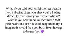 a quote with the words, what if you told your child the real reason?