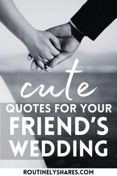 two people holding hands with the words cute quotes for your friend's wedding