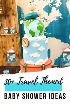 a baby shower cake with the words 30 travel themed baby shower ideas