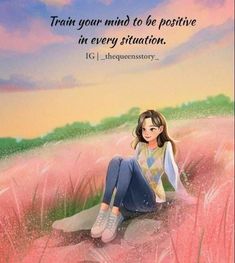 a woman sitting on top of a pink field next to a quote from the book train your mind to be positive in every situation