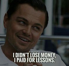 a man smiling with the caption i didn't lose money, i paid for lessons