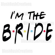 i'm the bride with polka dot dots on it in black and white text