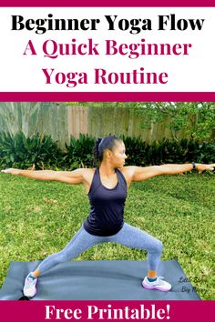 a woman doing yoga in the yard with text overlay that reads beginner yoga flow a quick beginner yoga routine free printable