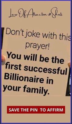 someone holding up a sign that says, don't joke with this prayer you will be the first successful billionaire in your family save the pin to affirmm