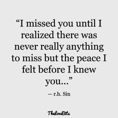 a quote that reads, i missed you until i realizing to never really say anything