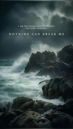 an ocean scene with rocks and the words nothing can break me