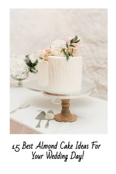 a white cake with flowers on top and the words, best almond cake ideas for your wedding day