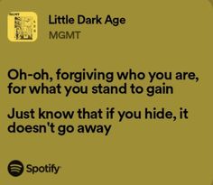 a text message from spotify that reads, little dark age mgmt oh - oh, forging who you are, for what you stand to gain just