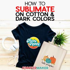 a t - shirt with the title how to sublimate on cotton and dark colors