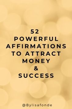 the words 52 powerful affirmations to attract money and success