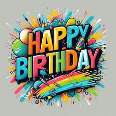 the words happy birthday are painted in bright colors and splattered with spray paint