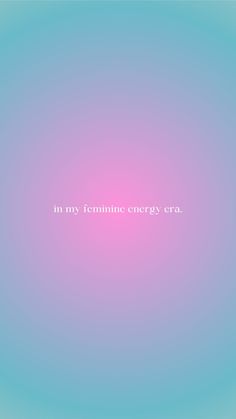 the words in my feminine energy era are displayed against a blue and pink background