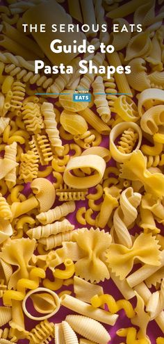 the serious eats guide to pasta shapes