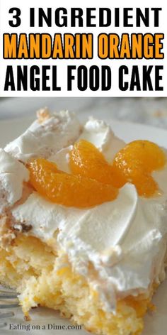 there is a piece of cake with whipped cream and oranges on top that says 3 ingredient mandarin orange angel foodcake