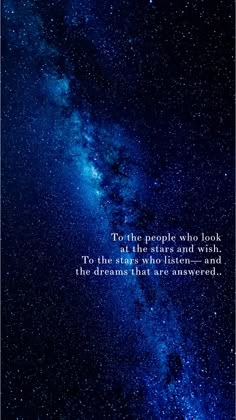 an image of the stars and sky with a quote on it that reads to the people who look at the stars and wish