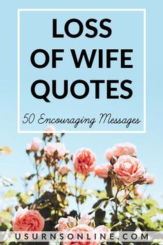 50 Encouraging Sympathy Messages for Loss of Wife » Urns | Online Deepest Sympathy Messages, Sending Condolences, Condolence Letter, Bereavement Quotes