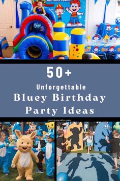 blue and yellow birthday party decorations with the words 50 unforgetable bluey birthday party ideas