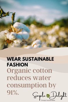 Organic cotton reduces water consumption by 91%.  Learn about sustainable fashion.   Learn more about green living at simplendelight.com. Eco Activities, Eco Minimalism, Wholehearted Living, Non Toxic Cookware, Save Planet, Eco Lifestyle, Zero Waste Kitchen, Sustainable Community, Waste Free