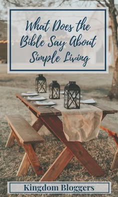 a picnic table with two lanterns on it and the words what does the bible say about simple living?