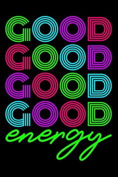 the words good energy written in neon colors